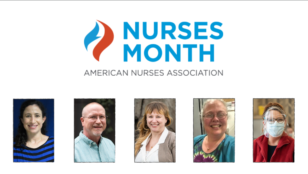 Nurses Month, American Nurses Association. Photos of Susan Carmen, Ted Amann, Mollie Pence, Leah Bloomberg, Janis Cleveland