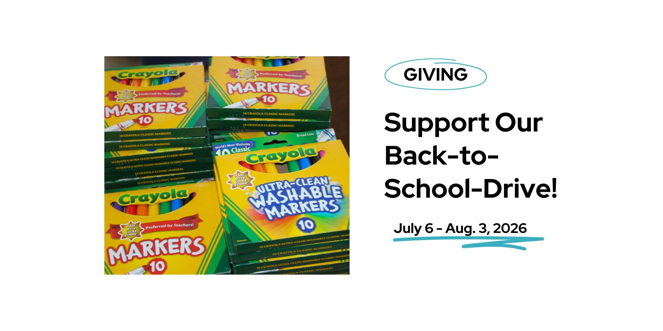 Promotional flyer for a back-to-school drive, showing Crayola marker boxes on the left and a 'GIVING' section with dates July 6–Aug 3, 2026 on the right.